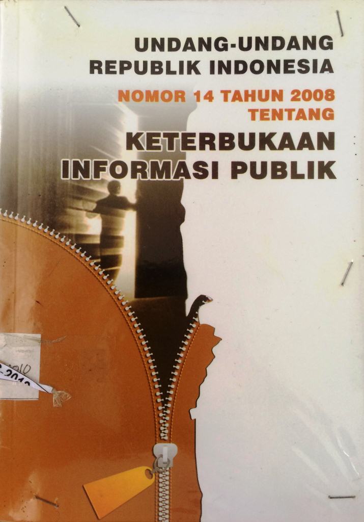 Undang - Undang Republik Indonesia Nomor 14 Tahun 2008 Tentang Keterbukaan Informasi Publik