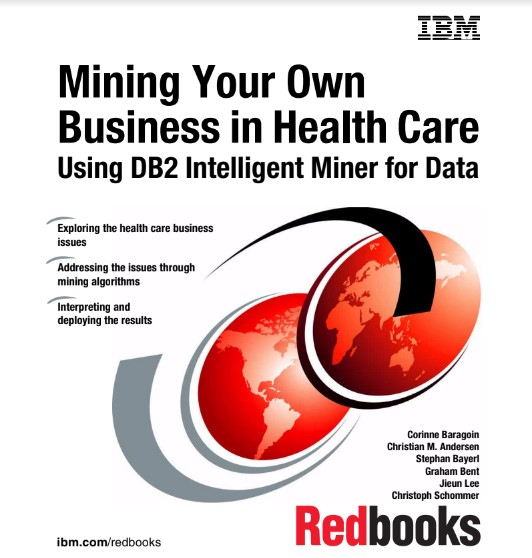 Mining Your Own Business in Health Care Using DB2 Intelligent Miner for Data