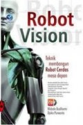 Robot Vision: Teknik Membangun Robot Cerdas Masa Depan