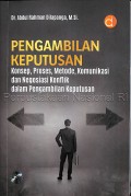 Pengambilan Keputusan Konsep, Proses, Metode, Komunikasi dan Negosiasi Konflk Dalam Pengambilan Keputusan