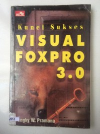 Kunci Sukses Visual FoxPro 3.0