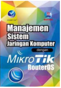 Manajemen Sistem Jaringan Komputer dengan MikroTik RouterOS