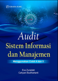 Audit Sistem Informasi dan Manajemen; Menggunakan Cobit 4 dan 5