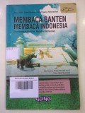 Membaca Banten Membaca Indonesia (Membangun Karakter, Menebar Pemikiran)