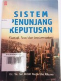 Sistem Penunjang Keputusan (Filosofi, Teori dan Implementasi)