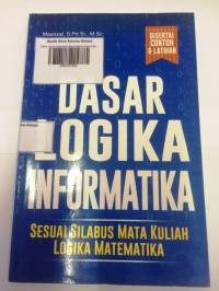 Dasar Logika Informatika Sesuai Silabus Mata Kuliah Logika Matematika