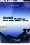 Pengantar Teori - Teori Belajar dan Model - Model Pembelajaran