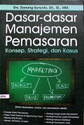 Dasar - Dasar Manajemen Pemasaran (Konsep, Strategis, dan Kasus)