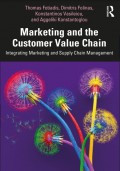 Marketing and the Customer Value Chain Integrating Marketing and Supply Chain Management