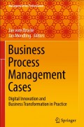 Business Process Management Cases Editors Digital Innovation and Business Transformation in Practice