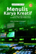 Menulis Karya Kreatif Panduan untuk Para Kreator di Televisi, Film, dan Media Sosial