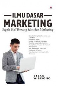 Ilmu Dasar Marketing Segala Hal Tentang Sales dan Marketing