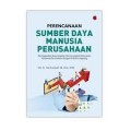 Perencanaan sumber daya manusia perusahaan : meningkatkan keterampilan merencanakan kebutuhan karyawan perusahaan dengan praktik langsung