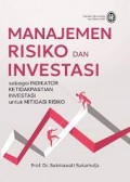 Manajemen Risiko Dan Investasi (Sebagai INDIKATOR KETIDAKPASTIAN INVESTASI untuk MITIGASI RISIKO)