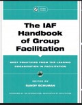 The IAF Handbook of Group Facilitation BEST PRACTICES FROM THE LEADING ORGANIZATION IN FACILITATION