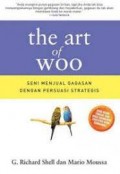 the art of woo: Seni Menjual Gagasan Dengan Presuasi Strategis
