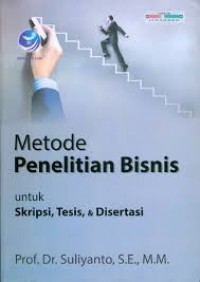 Metode Penelitian Bisnis Untuk Skripsi, Tesis, & Disertasi