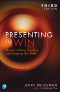 PRESENTING TO WIN The Art of Telling Your Story and Designing Your Slides Third Edition